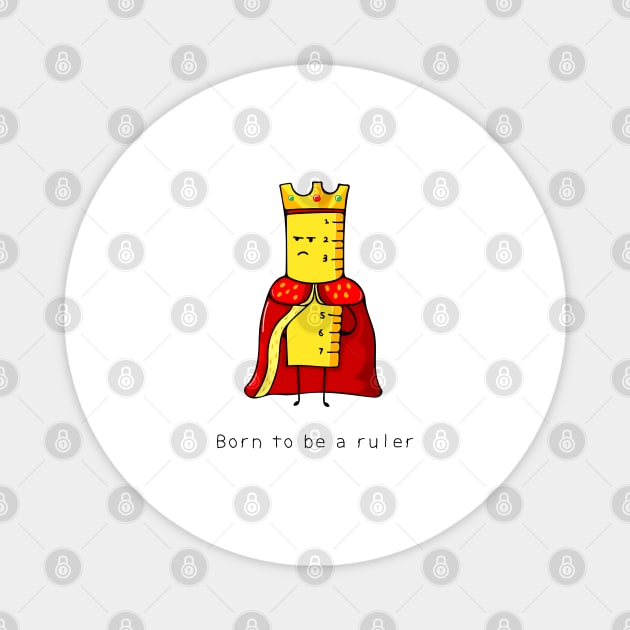 ruler king Magnet by wordspotrayal